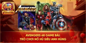 Avengers 68 game bài