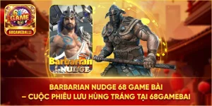 Barbarian Nudge 68 game bài