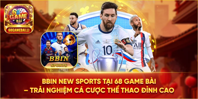Bbin New Sports tại 68 Game Bài – Sảnh game Casino Bbin
