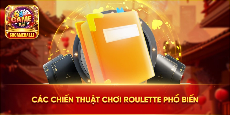 Các chiến thuật chơi Roulette phổ biến 