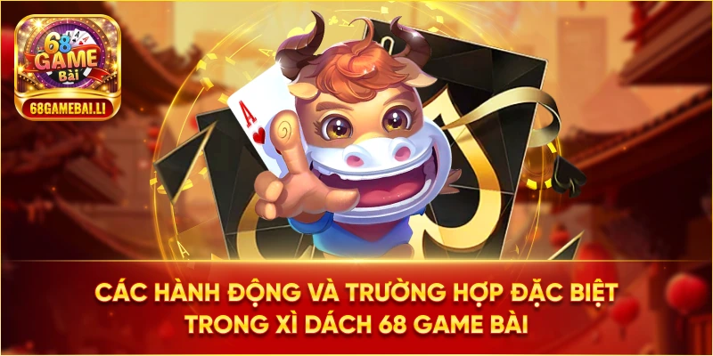 Trường hợp đặc biệt trong xì dách 68 Game Bài