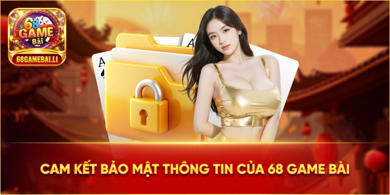 68 Game Bài cam kết bảo mật thông tin khách hàng