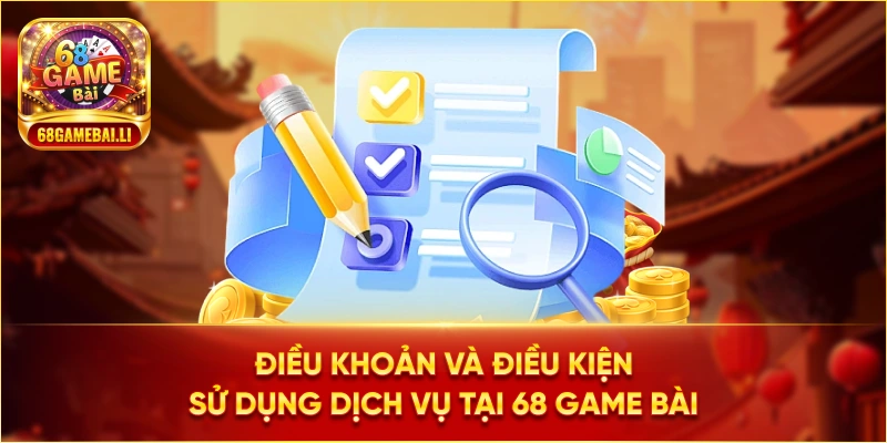 Điều khoản và điều kiện sử dụng dịch vụ tại 68 Game Bài