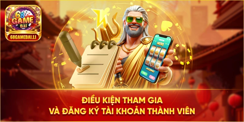 Điều kiện tham gia và đăng ký tài khoản thành viên