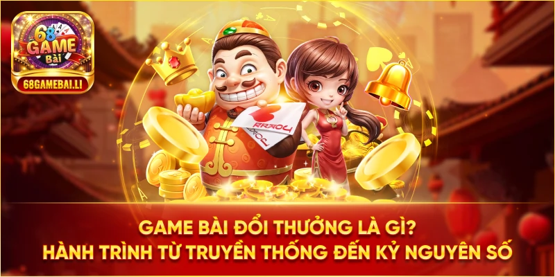 Game bài đổi thưởng là gì?