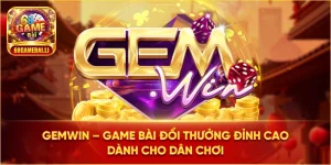 Giao diện game đổi thưởng đỉnh cao Gemwin
