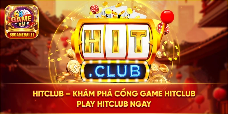 Khám phá cổng game Hitclub ngay