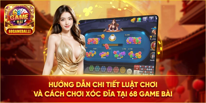 Hướng dẫn chi tiết luật chơi và cách chơi xóc đĩa tại 68 Game Bài