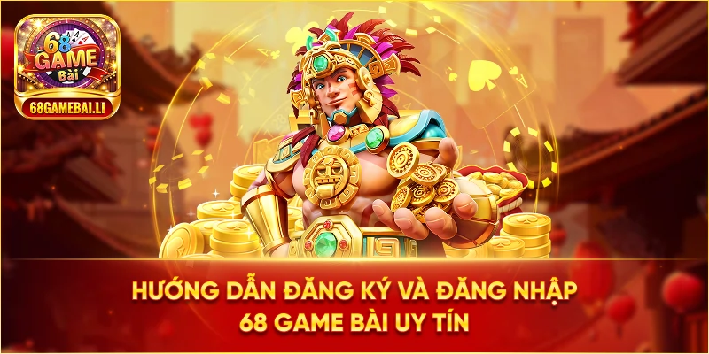 Hướng dẫn đăng ký và đăng nhập 68 Game Bài