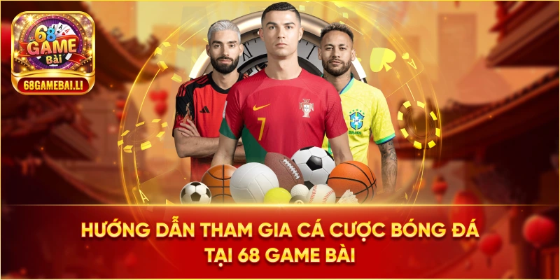 Hướng dẫn tham gia Cá Cược Bóng Đá tại 68 Game Bài