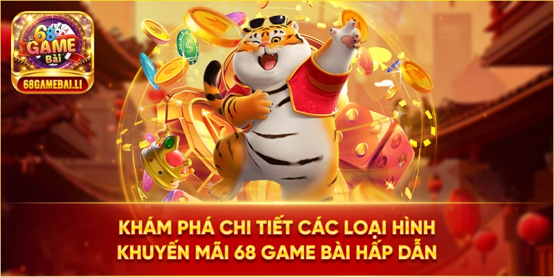 Khám phá chi tiết các loại hình khuyến mãi 68 Game Bài hấp dẫn