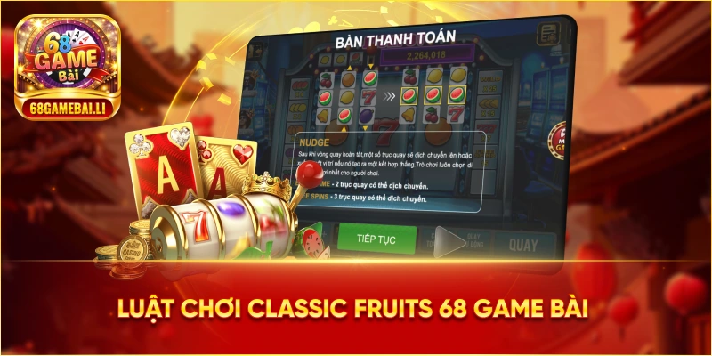 Luật chơi Classic Fruits 68 Game Bài 