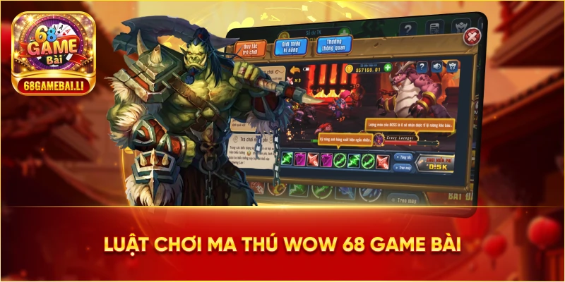 Luật chơi Ma Thú WoW 68 Game Bài