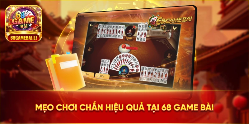 Mẹo chơi chắn hiệu quả tại 68 Game Bài