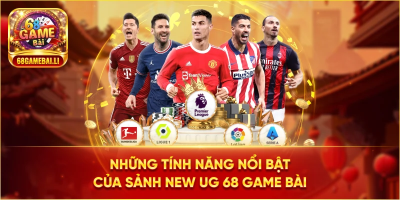 Những tính năng nổi bật của Sảnh New UG 68 Game Bài