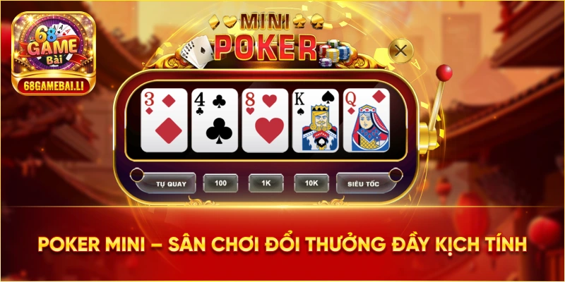 Khám phá Poker Mini – Điểm nhấn tại 68gamebai