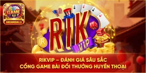 Rikvip - Đánh giá sâu sắc cổng game huyền thoại