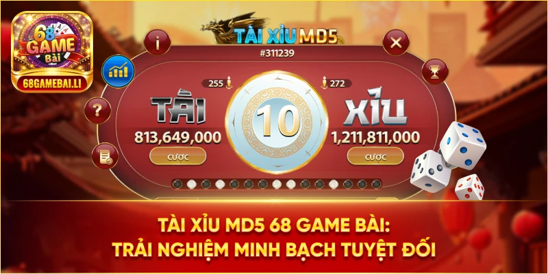 Tài xỉu MD5 68 Game Bài: Trải nghiệm minh bạch tuyệt đối