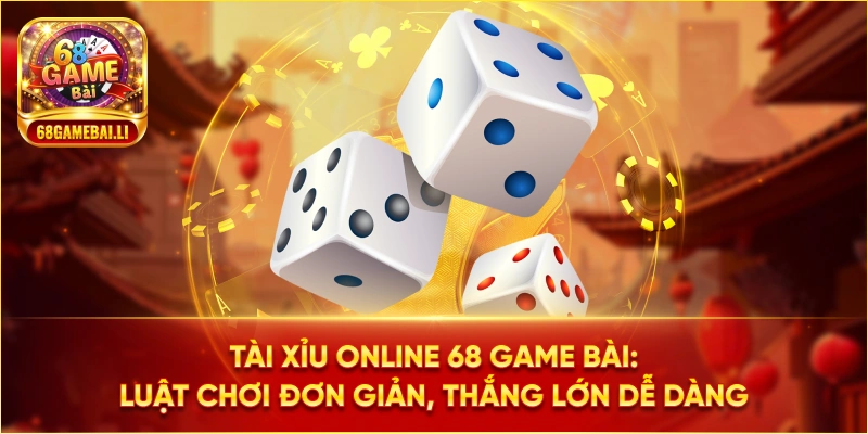 Bí kíp và chiến thuật chơi tài xỉu online hiệu quả tại 68 Game Bài