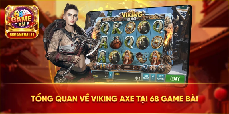 Tổng quan về Viking Axe tại 68 Game Bài