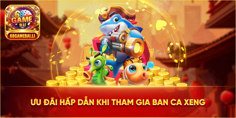 Ưu đãi hấp dẫn khi tham gia Ban Ca Xeng